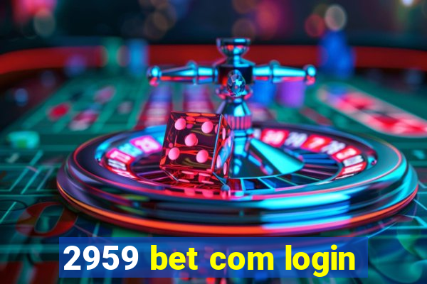 2959 bet com login